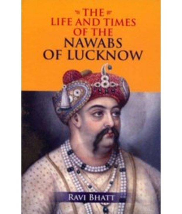     			Life And Times Of The Nawabs Of Lucknow