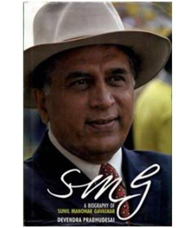 Smg:A Biography Of Sunil Manohar Gavaskar Smg:A Biography Of Sunil Manohar Gavaskar