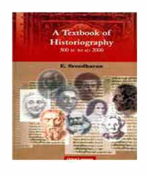 Textbook Of Historiography, A: 500 Bc To Ad 2000 Textbook Of Historiography, A: 500 Bc To Ad 2000