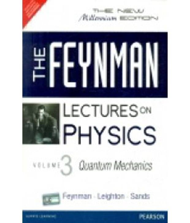 The Feynman Lectures On Physics: Quantum Mechanics (Volume - 3) Paperback (English) 2012 The Feynman Lectures On Physics: Quantum Mechanics (Volume - 3) Paperback (English) 2012