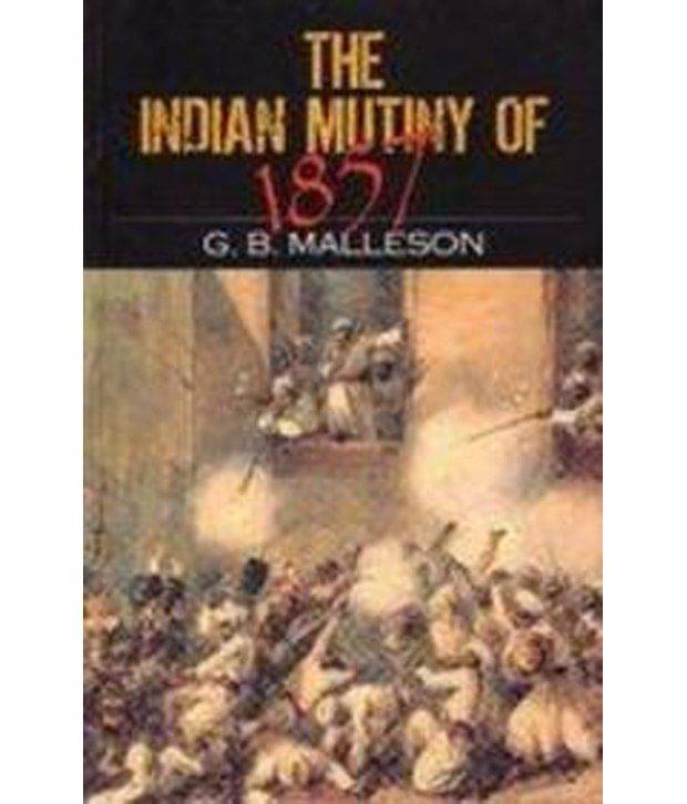 The Indian Mutiny Of 1857     			The Indian Mutiny Of 1857