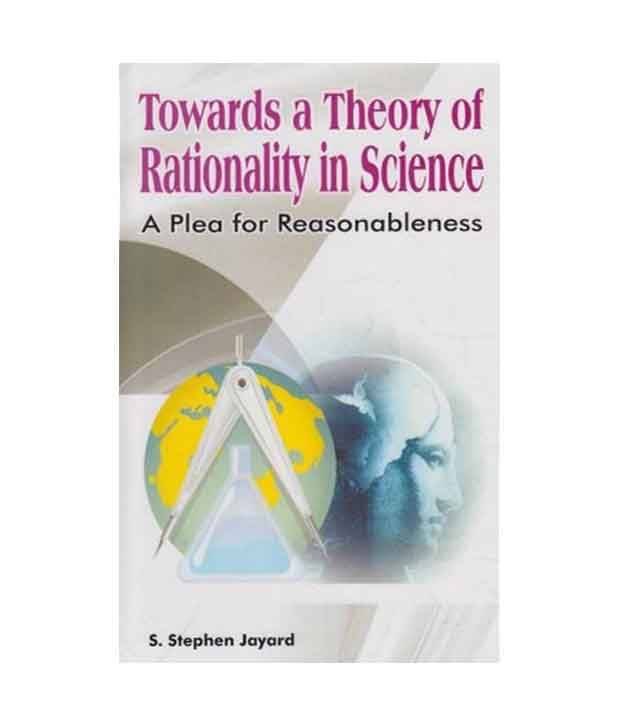     			Towards A Theory Of Rationality In Scien