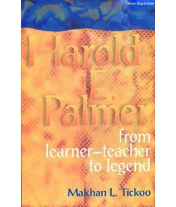 Harold E. Palmer: From Learner-Teacher To Legend     			Harold E. Palmer: From Learner-Teacher To Legend