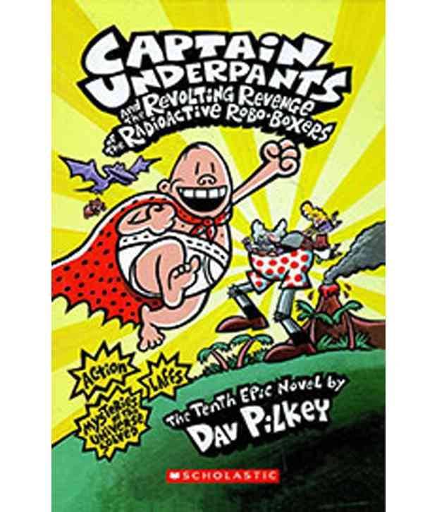 Captain Underpants And The Revolting Revenge Of The Radioactive Captain Underpants And The Revolting Revenge Of The Radioactive
