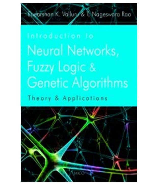 Introduction To Neural Networks, Fuzzy Logic & Genetic Algorithms Introduction To Neural Networks, Fuzzy Logic & Genetic Algorithms
