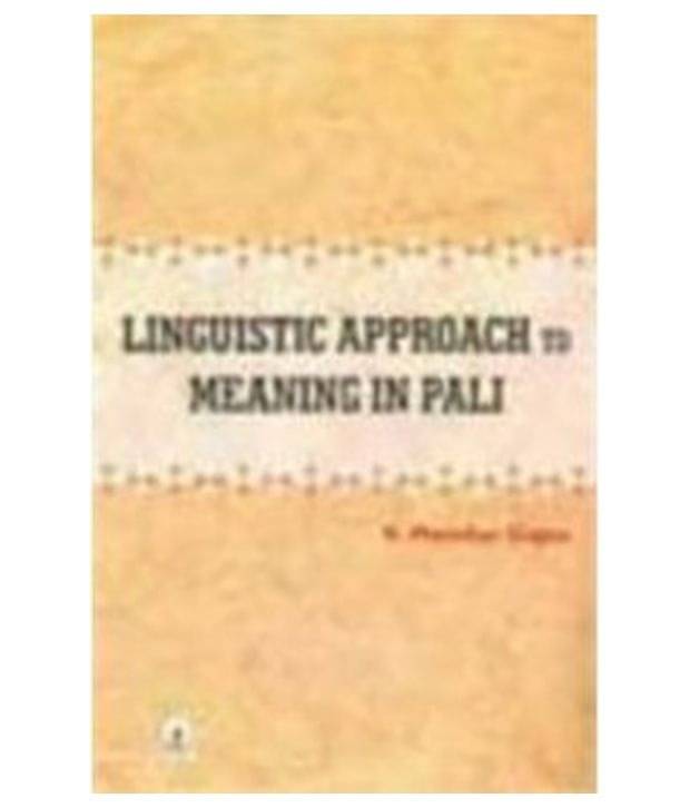Linguistic Approach To Meaning In Pali Linguistic Approach To Meaning In Pali