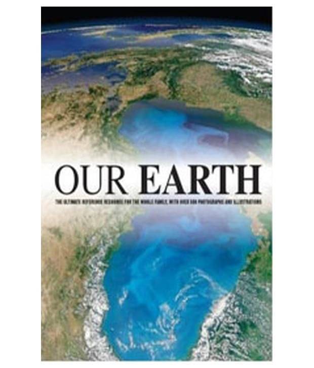 Our Earth - A Family Reference Guide Our Earth - A Family Reference Guide