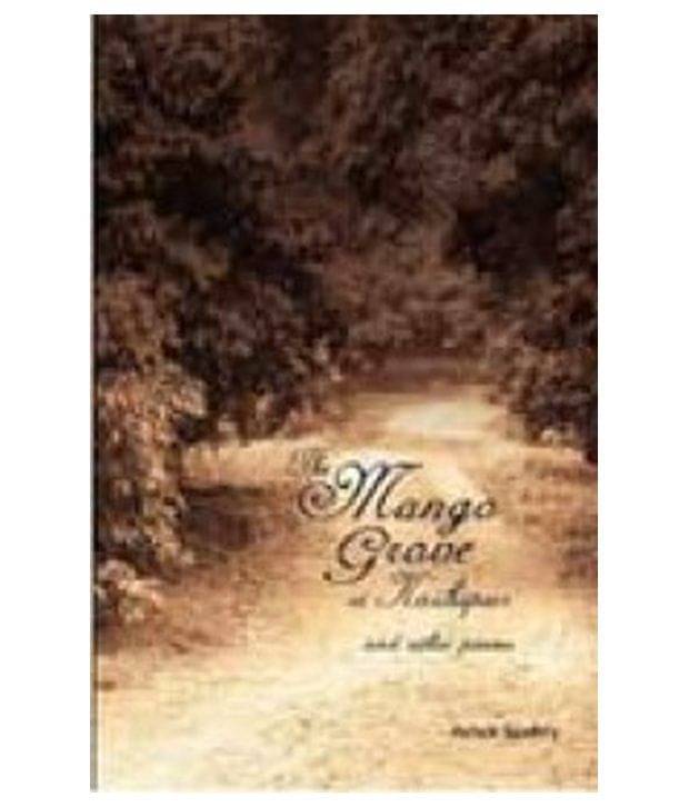 The Mango Grove At Kashipur And Other Poems The Mango Grove At Kashipur And Other Poems