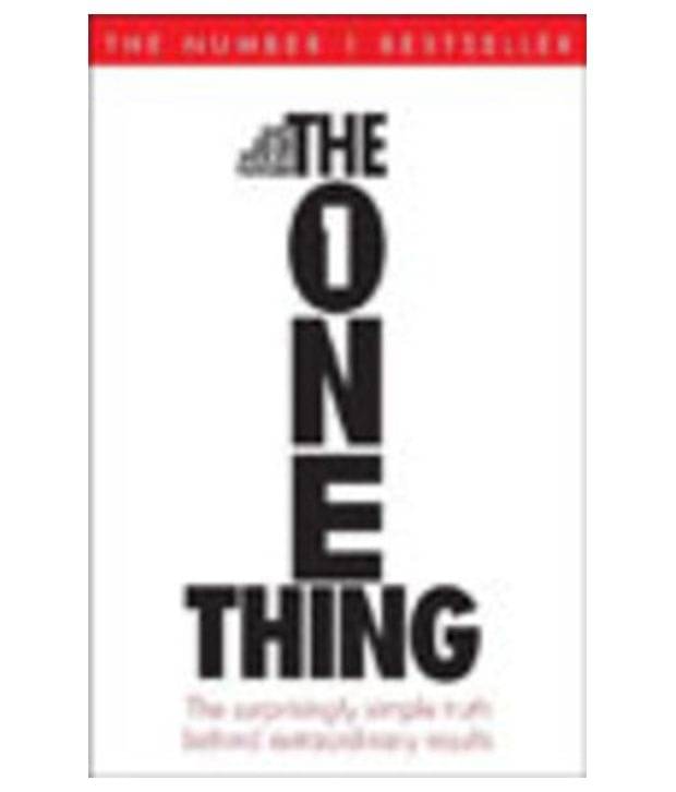The One Thing The Surprisingly Simple Truth Behind Extraordinary Results The One Thing The Surprisingly Simple Truth Behind Extraordinary Results
