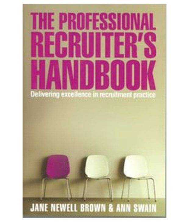 The Professional Recruiter'S Handbook The Professional Recruiter'S Handbook