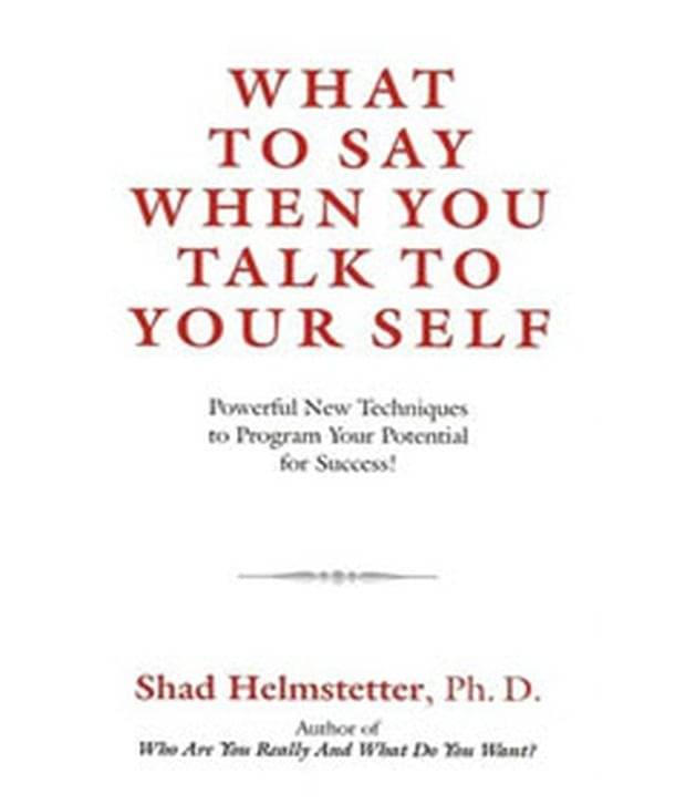     			What To Say When You Talk To Your Self