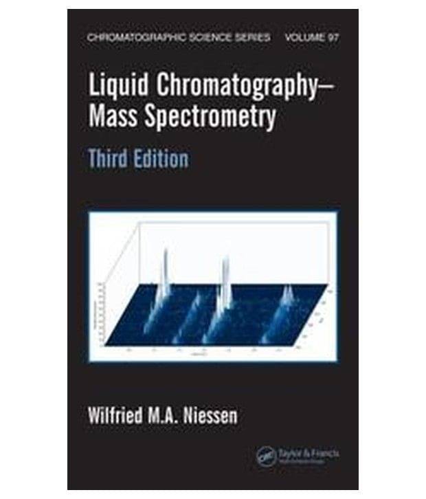 Liquid Chromatography-Mass Spectrometry, Third Edition Liquid Chromatography-Mass Spectrometry, Third Edition