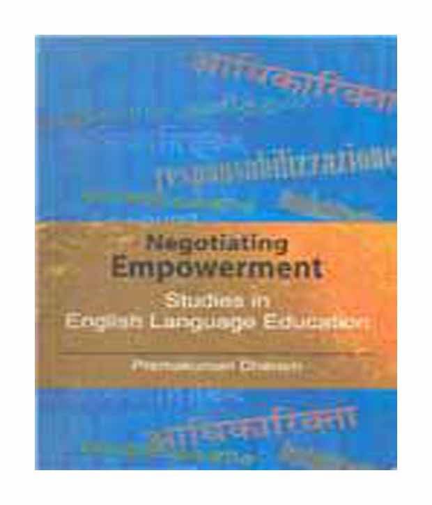 Negotiating Empowerment: Studies In English Language Education Negotiating Empowerment: Studies In English Language Education