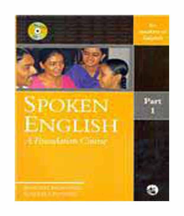 Spoken English: A Foundation Course Part 1 (For Speakers Of Gujarati) Spoken English: A Foundation Course Part 1 (For Speakers Of Gujarati)