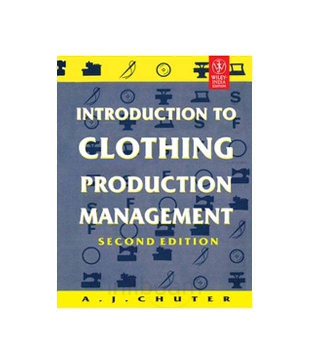 Introduction To Clothing Production Management 2Nd Edition Introduction To Clothing Production Management 2Nd Edition