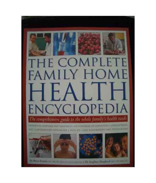 The Complete Home Health Encyclopedia The Complete Home Health Encyclopedia