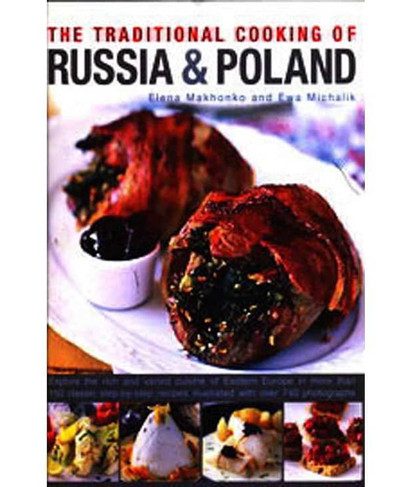 The Traditional Cooking of Russia & Poland: Explore the Rich and Varied Cuisine of Eastern Europe Inmore Than 150 Classic Step-By-Step Recipes Illustr - Stationery | Buy online on ZillyBuy