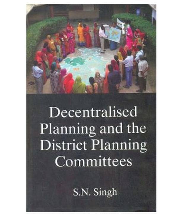     			Decentralised Planning And The District Planning Committees
