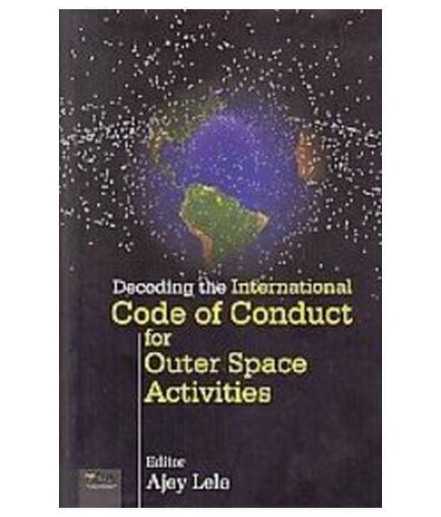     			Decoding The International Code Of Conduct For Outer Space Activities