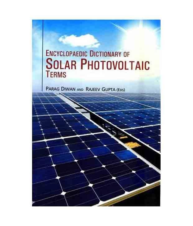     			Encyclopaedic Dictionary Of Solar Photovoltaic Terms