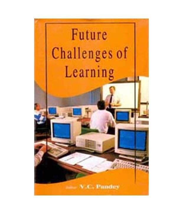 Future Challennges Of Learning Future Challennges Of Learning