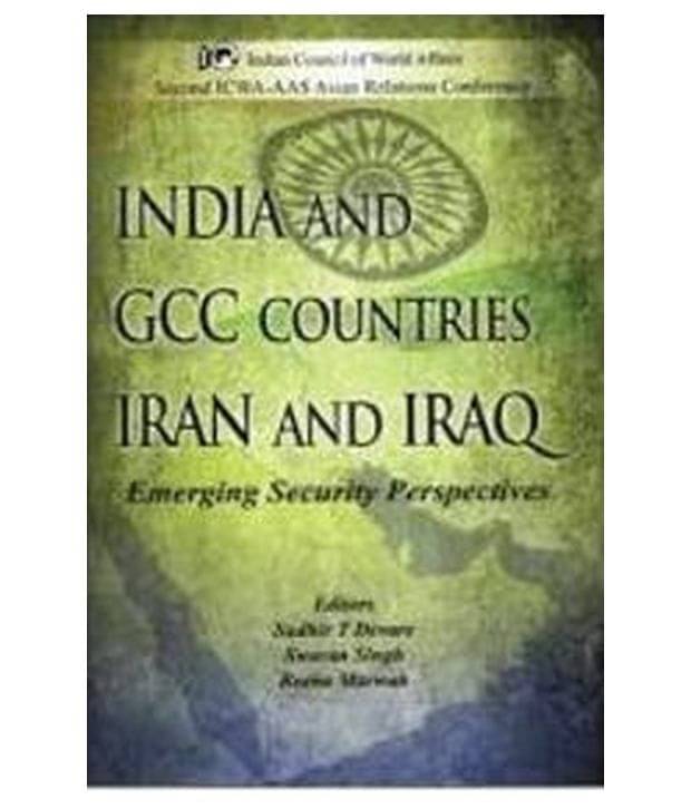     			India And Gcc Countries Iran And Iraq Emerging Security Perspectives