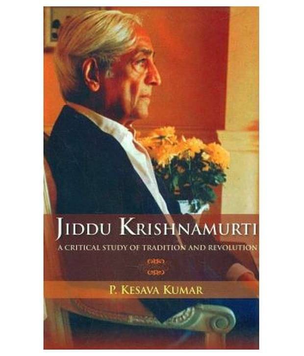     			Jiddu Krishnamurti A Critical Study Of Tradition And Revolution
