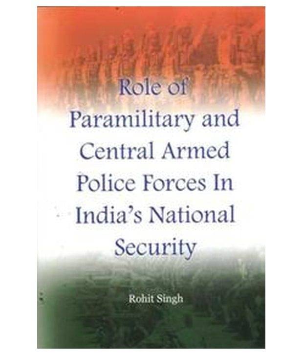    			Role Of Paramilitary And Central Armed Police Forces In Indias National Security