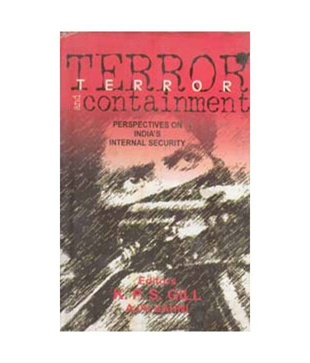 Terror and Containment Perspectives of Indias Internal-Security Terror and Containment Perspectives of Indias Internal-Security