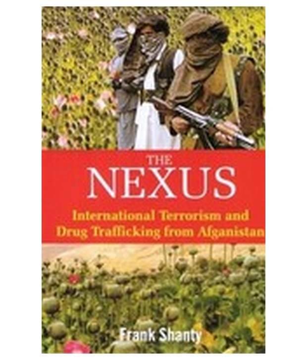 The Nexus International Terrorism And Drug Trafficking From Afganistan Paperback (English)     			The Nexus International Terrorism And Drug Trafficking From Afganistan Paperback (English)