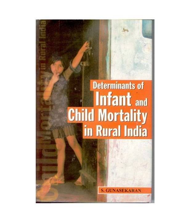 Determinants Of Infant And Child Morality In Rural India Determinants Of Infant And Child Morality In Rural India