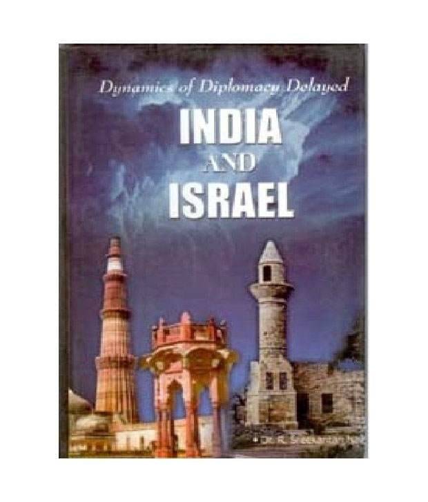     			Dynamics Of Diplomacy Delayed: India And Israel