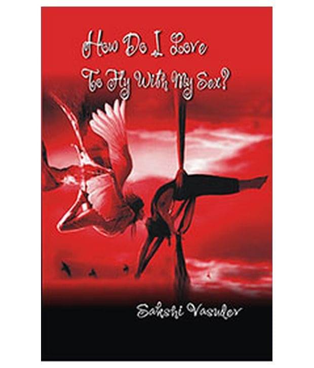     			How Do I Love To Fly With My Sex?