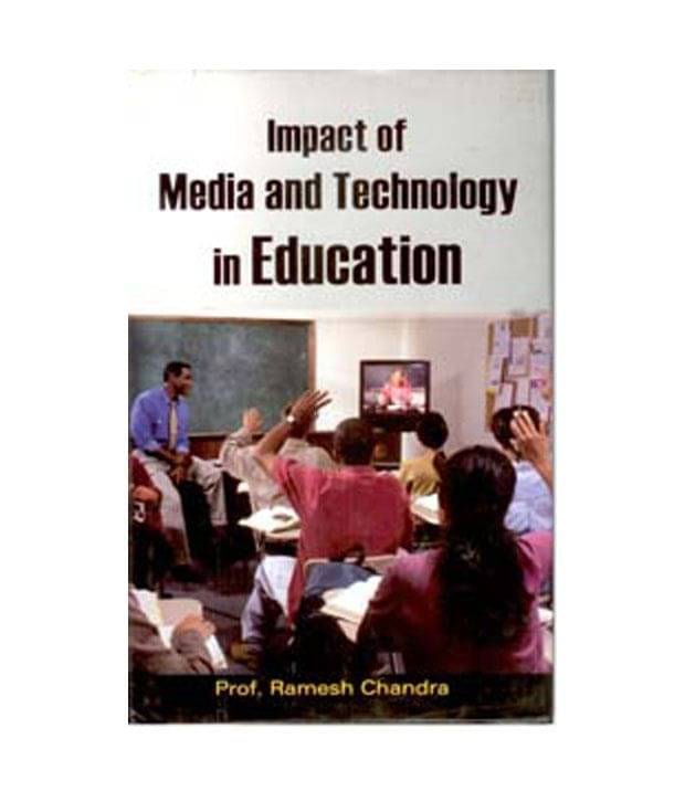 Impact Of Media And Technology In Education Impact Of Media And Technology In Education