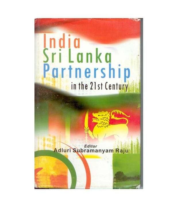 Indiasri Lanka Partnership In The 21St Century     			Indiasri Lanka Partnership In The 21St Century