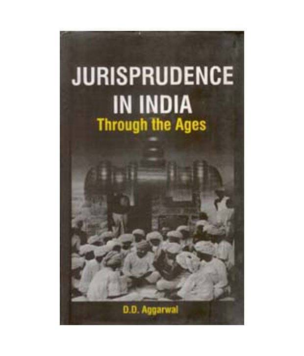     			Jurisprudence In India: Through The Ages