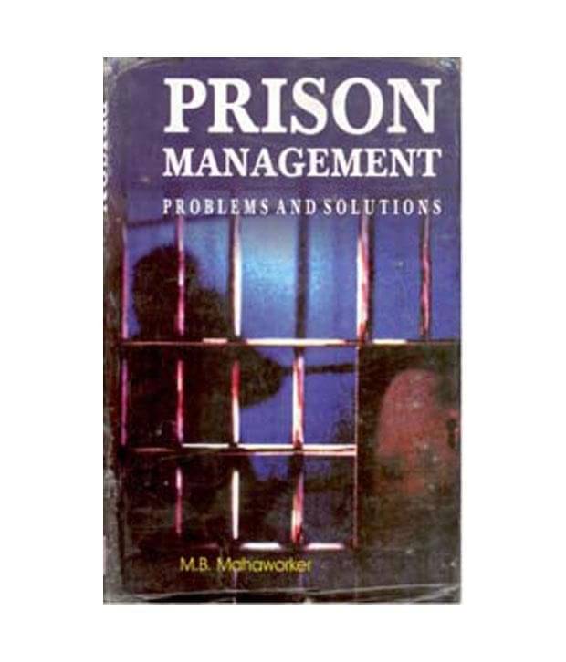 Prison Management: Problems And Solutions Prison Management: Problems And Solutions