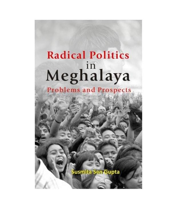 Radical Polotics In Meghalaya Problems And Prospects Radical Polotics In Meghalaya Problems And Prospects