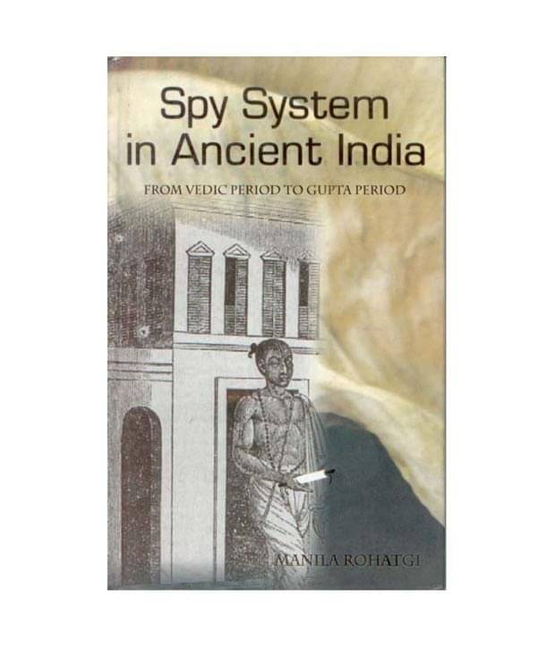 Spy System In Ancient India: From Vedic Period To Gupta Period Spy System In Ancient India: From Vedic Period To Gupta Period