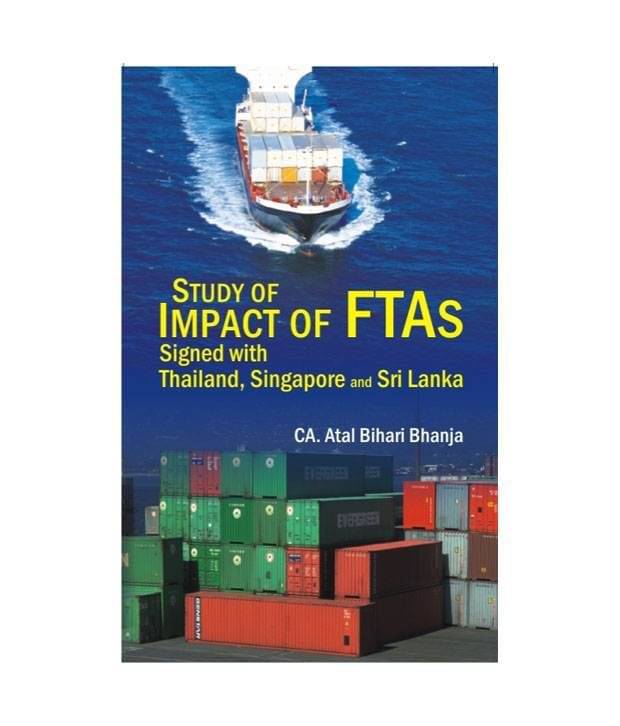 Study Of Impact Of Ftas Signed With Thailand Singapore And Sri Lanka Study Of Impact Of Ftas Signed With Thailand Singapore And Sri Lanka