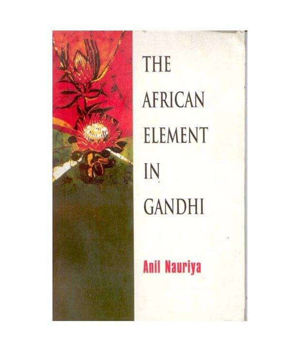     			The African Elements In Gandhi