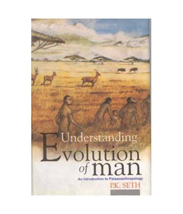     			Understanding Evolution Of Man