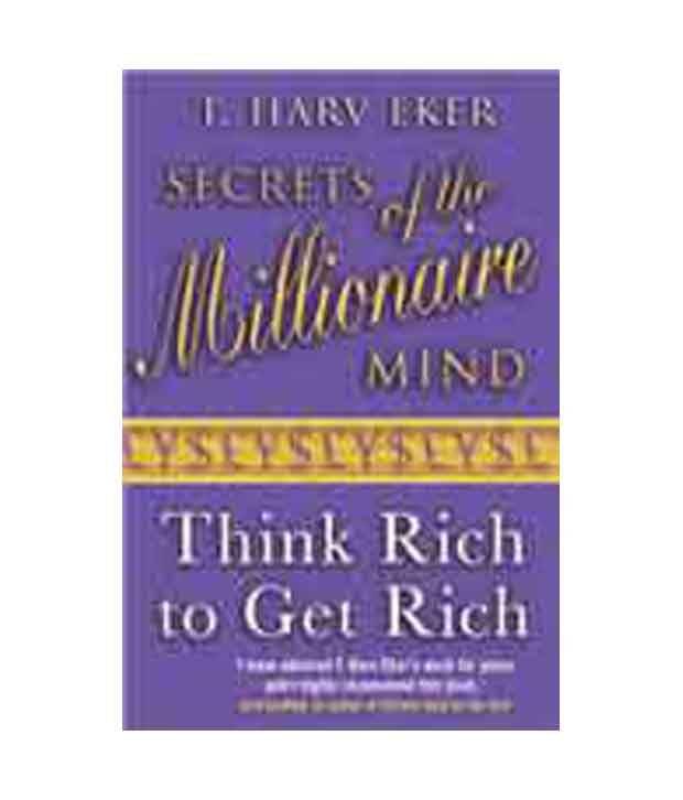     			SECRETS OF THE MILLIONAIRE MIND: THINK RICH TO GET RICH!