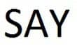 Say