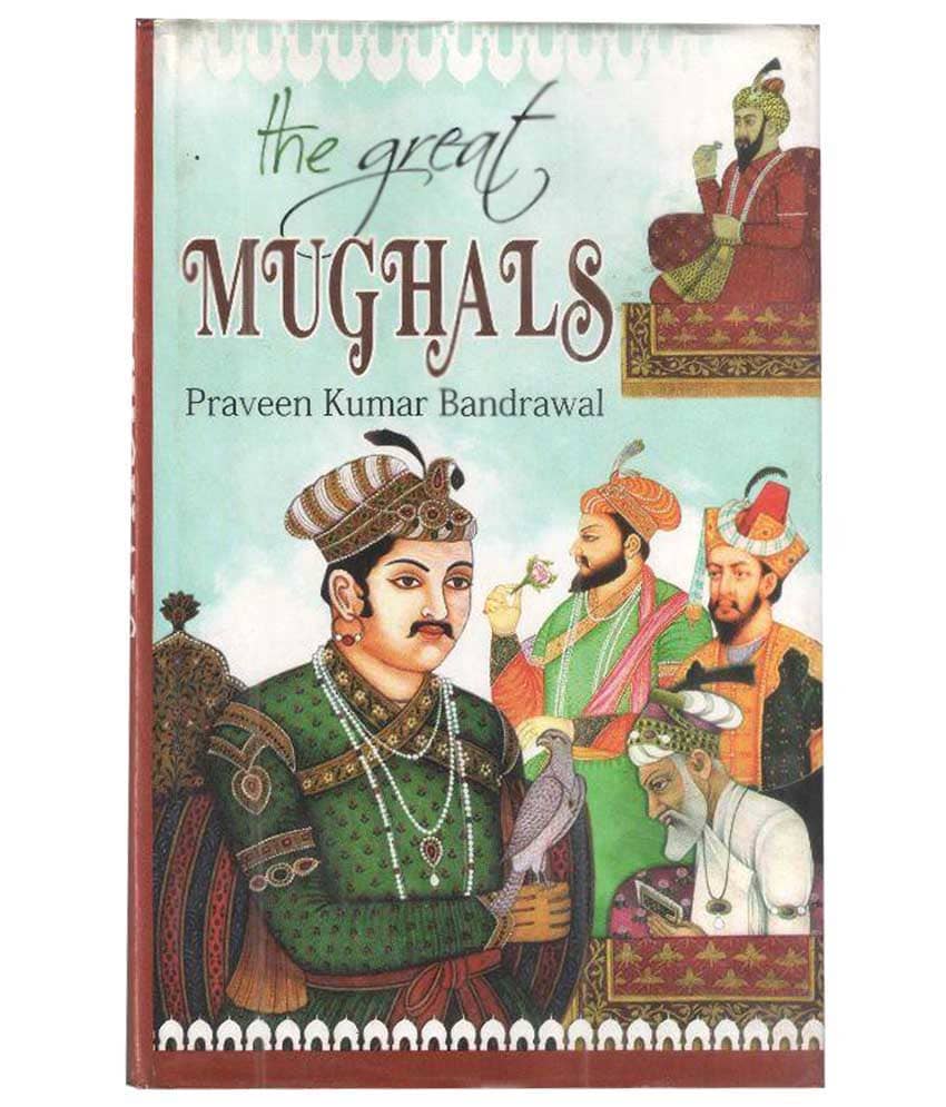 The Great Mughals Hardback English First Edition