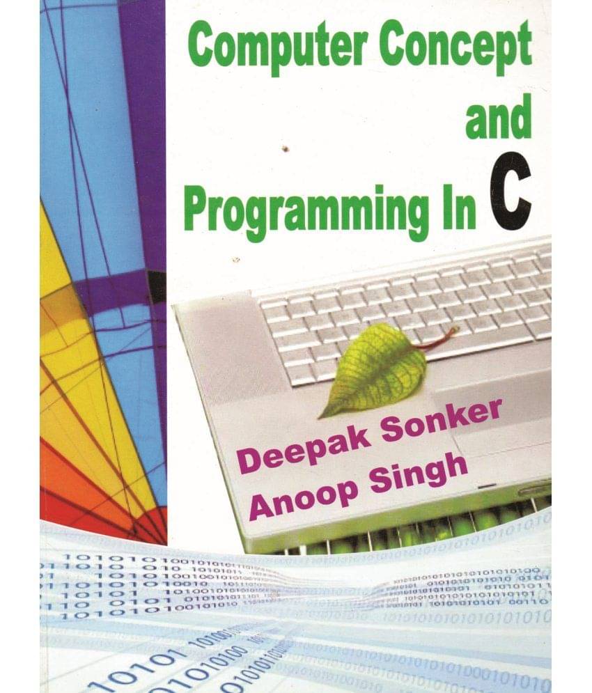 Computer Concepts and Programming In C Computer Concepts and Programming In C