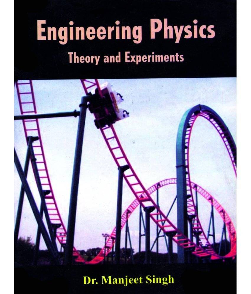 Engineering Physics (Theory and Experiments) Engineering Physics (Theory and Experiments)
