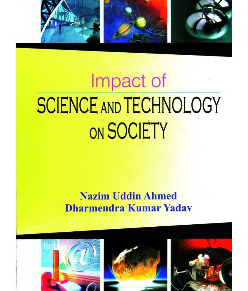 Impact of Science and Technology on Society Impact of Science and Technology on Society