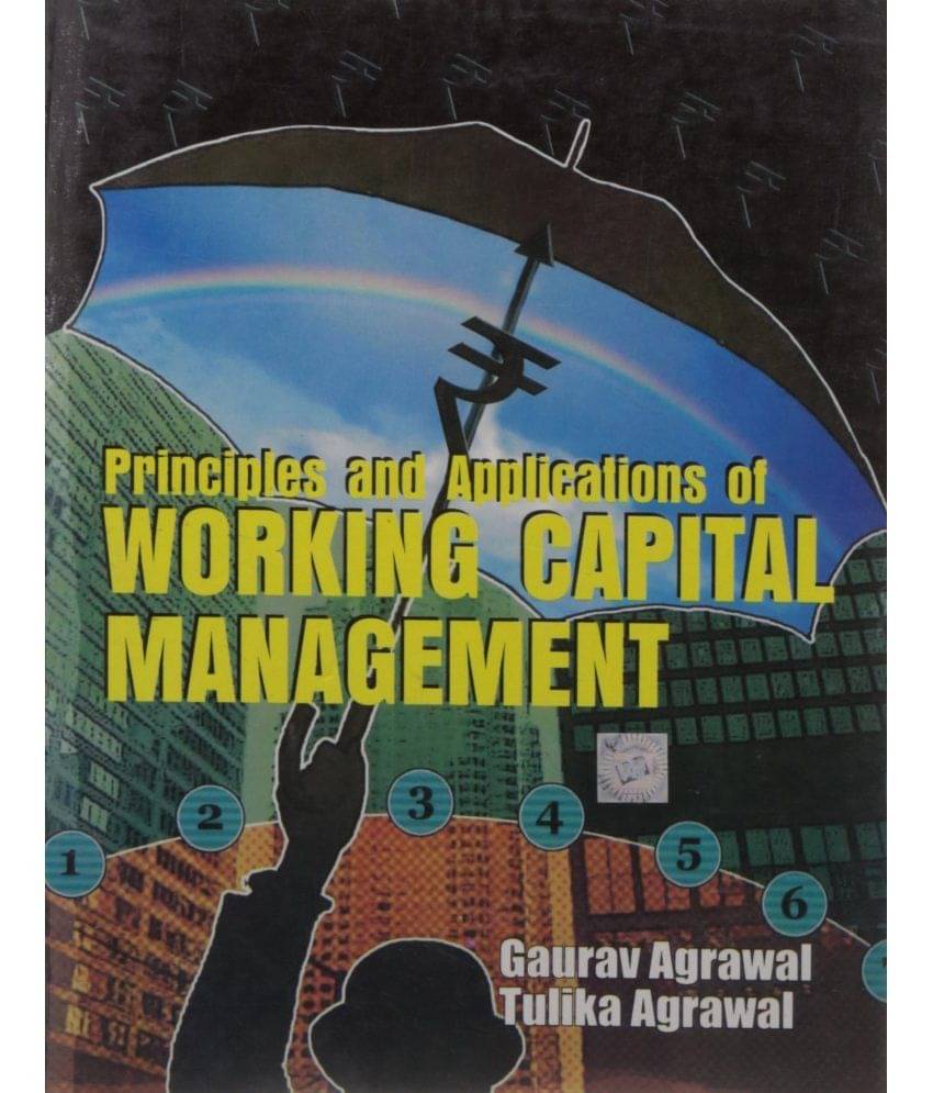 Principles and Applications of Working Capital Management Principles and Applications of Working Capital Management