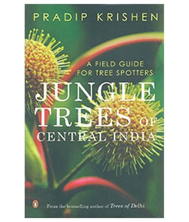 JUNGLE TREES OF CENTRAL INDIA : A FIELD GUIDE FOR TREE SPOTTERS     			JUNGLE TREES OF CENTRAL INDIA : A FIELD GUIDE FOR TREE SPOTTERS